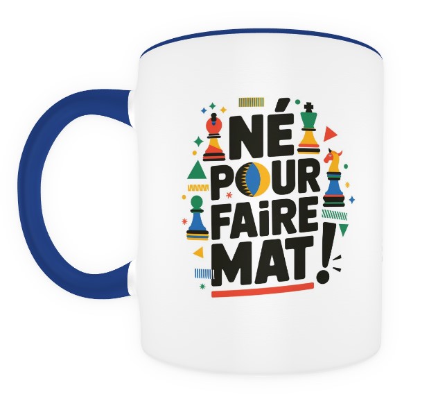 Né pour faire mat ! bleu et blanc