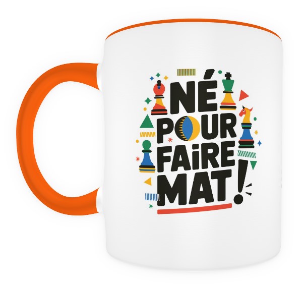 Né pour faire mat !  orange et blanc