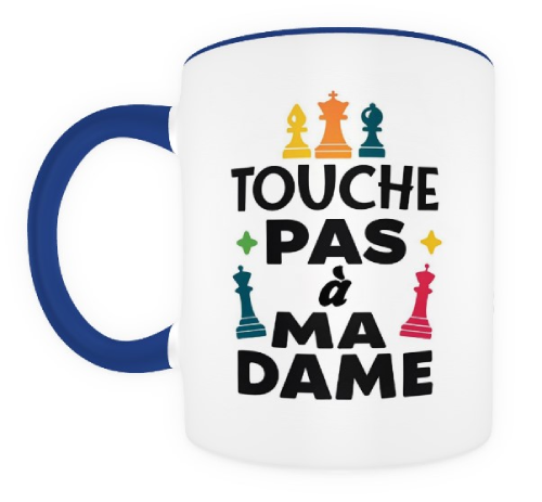 Touche pas à ma Dame ! bleu et blanc