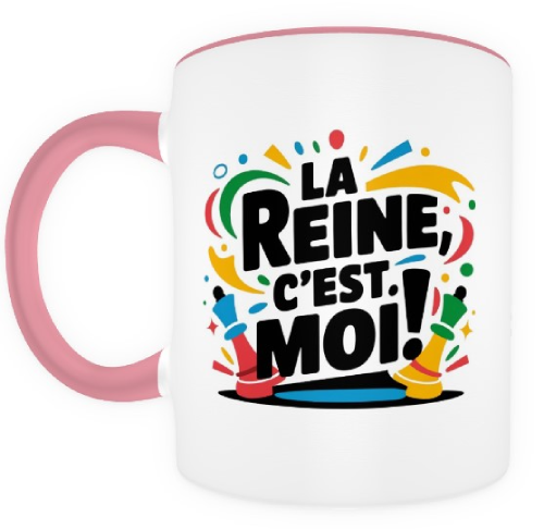 La Reine c'est moi ! rose et blanc.