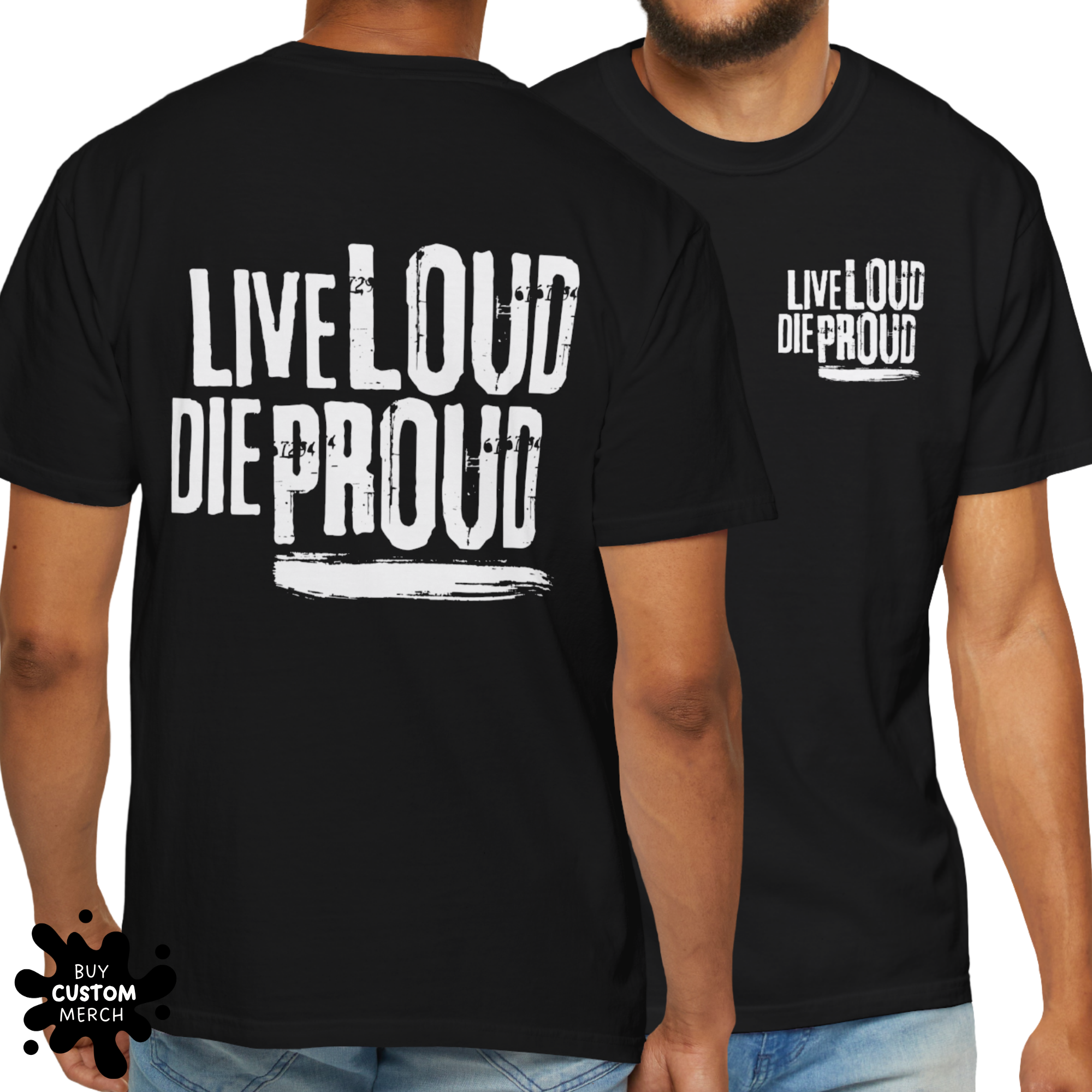 Live Loud Die Proud T-Shirt - Unisex Front & Back Graphic Tee for Men & Women