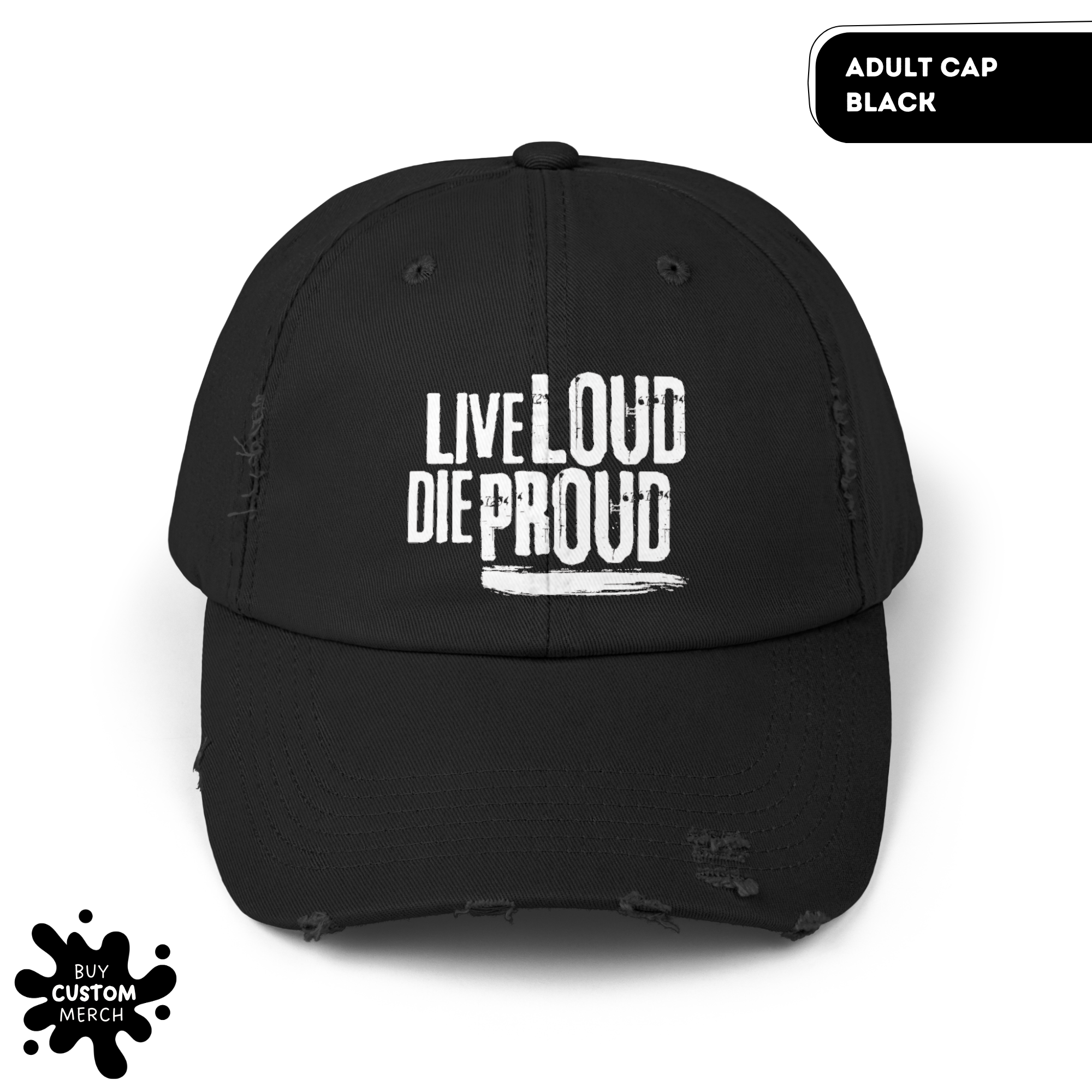 Live Loud Die Proud Distressed Cap - Unisex Motivational Baseball Hat for Men & Women