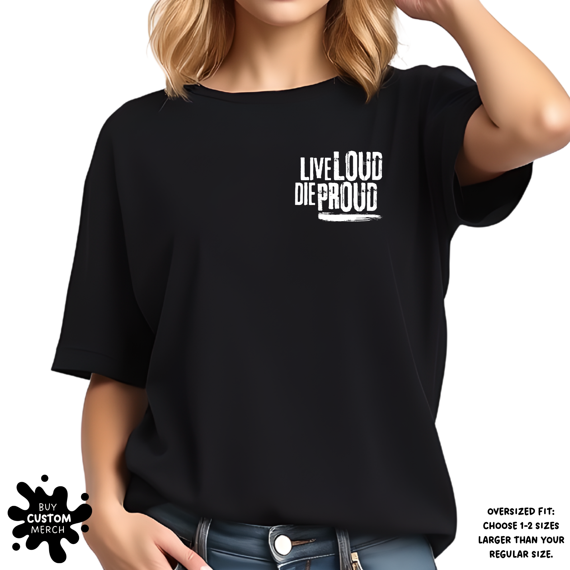 Live Loud Die Proud T-Shirt - Unisex Front & Back Graphic Tee for Men & Women