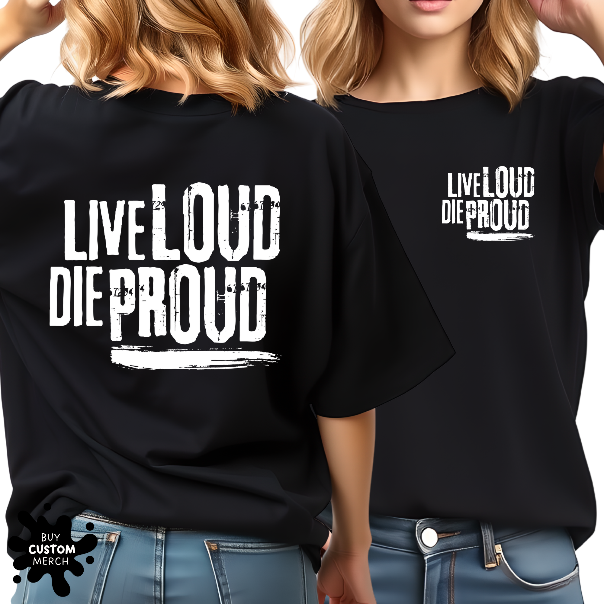 Live Loud Die Proud T-Shirt - Unisex Front & Back Graphic Tee for Men & Women