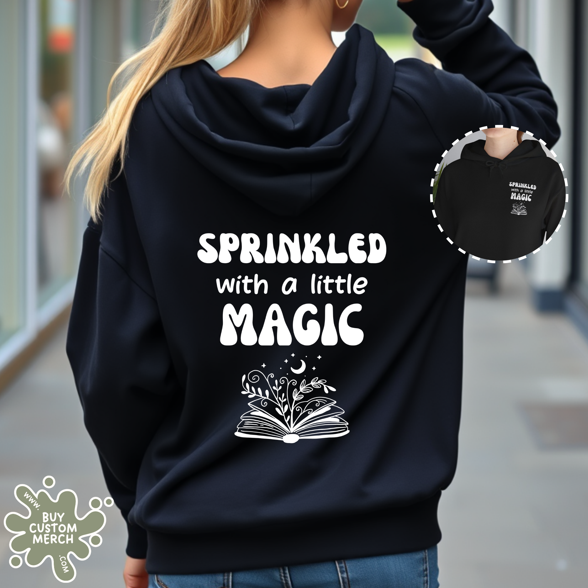 Sprinkled With a Little Magic Hoodie - Women’s Front & Back Graphic Sweatshirt & Cozy Pullover