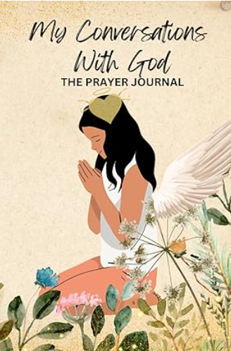 The Prayer Journal: My Conversations with God
