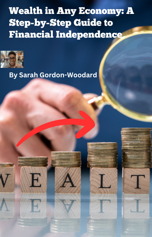 Wealth in Any Economy: A Step-by-Step Guide to Financial Independence