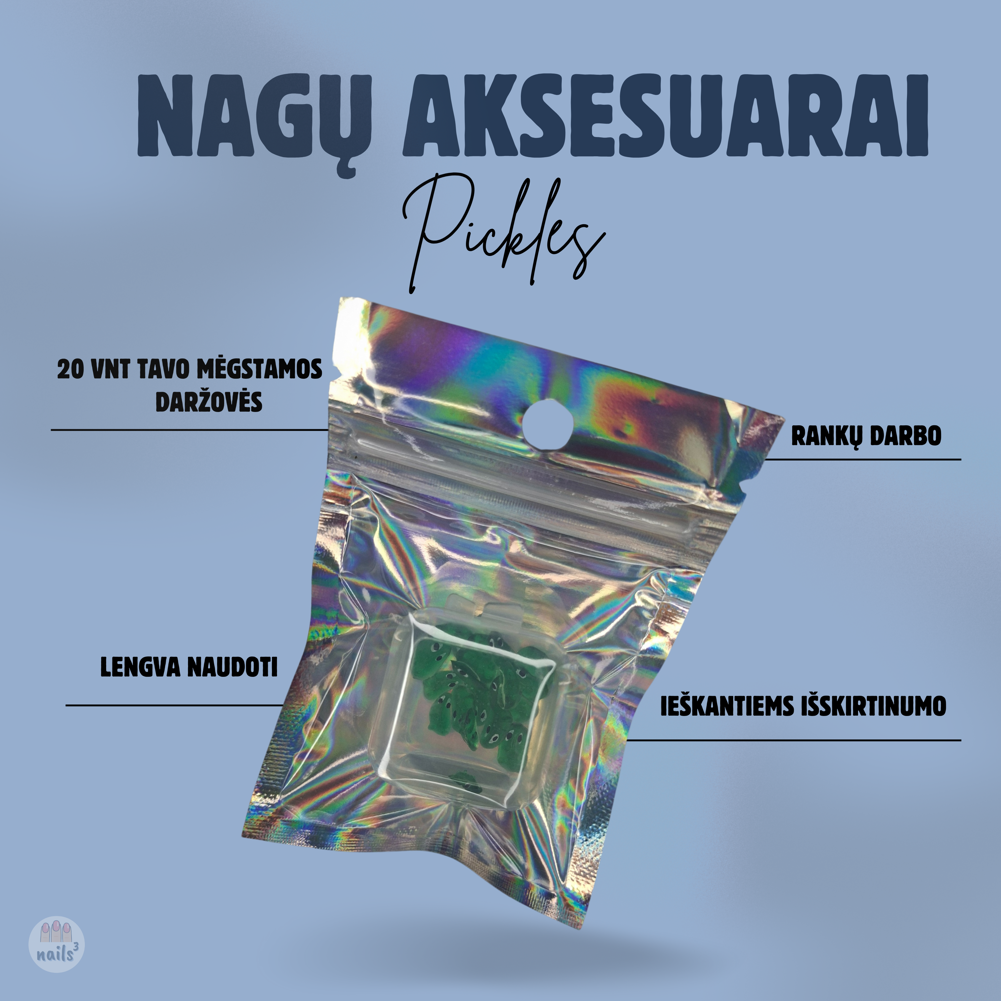 NAGŲ PAPUOŠIMAI ,,PICKLES''