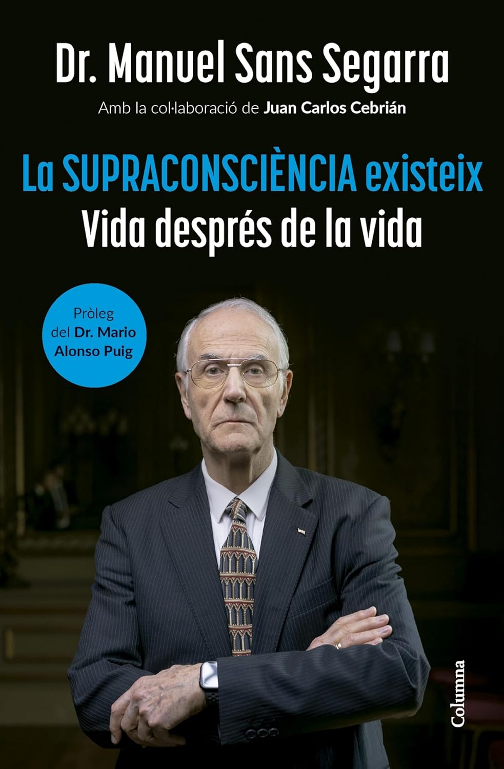 La supraconsciència existeix Vida després de la vida del dr.MANUEL SANS SEGARRA
