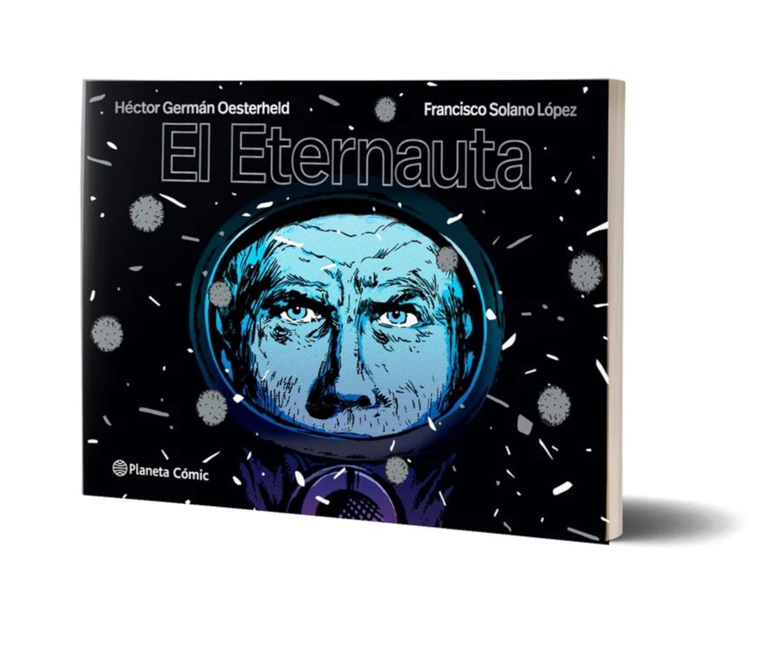 El eternauta: El cómic que inspiró la serie de Netflix de HECTOR GERMÁN OESTERHELD y FRANCISCO SOLANO LÓPEZ