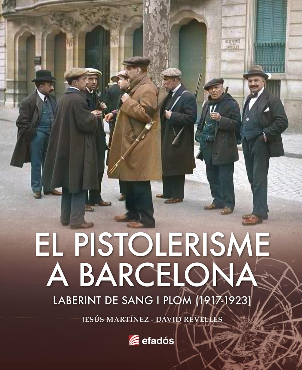 EL PISTOLERISME A BARCELONA (1917-1923) de JESÚS MARTÍNEZ i DAVID REVELLES