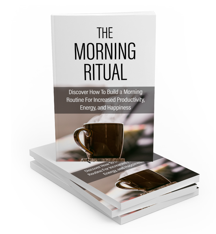 The Morning Ritual (Create a personalized morning routine that boosts productivity and happiness)