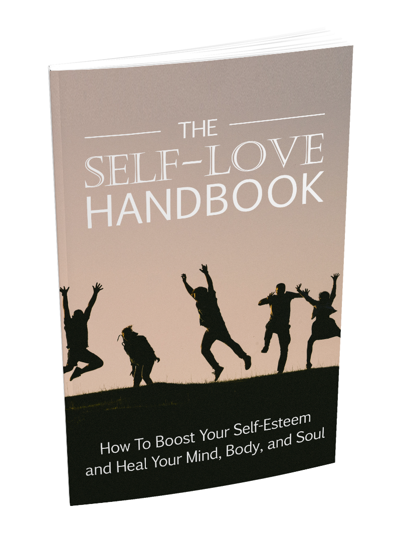 The Self-Love Handbook (Master your thoughts, develop positive habits, and cultivate self-love)