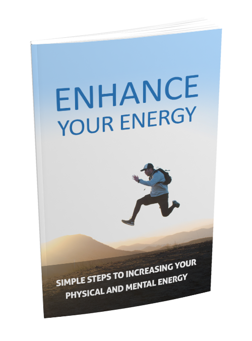 Enhance Your Energy (Enhance your natural vitality and live a more vibrant life)
