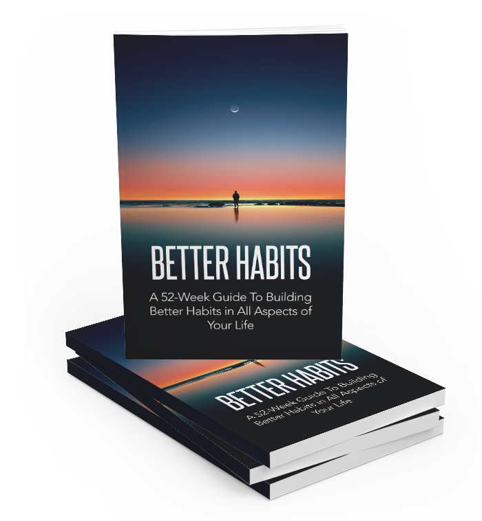 Better Habits (A practical guide to building better habits)