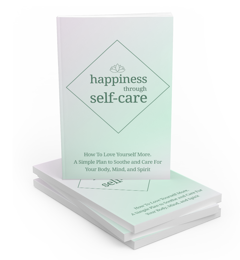 Happiness through Self-care (Transform your life by prioritizing your well-being)
