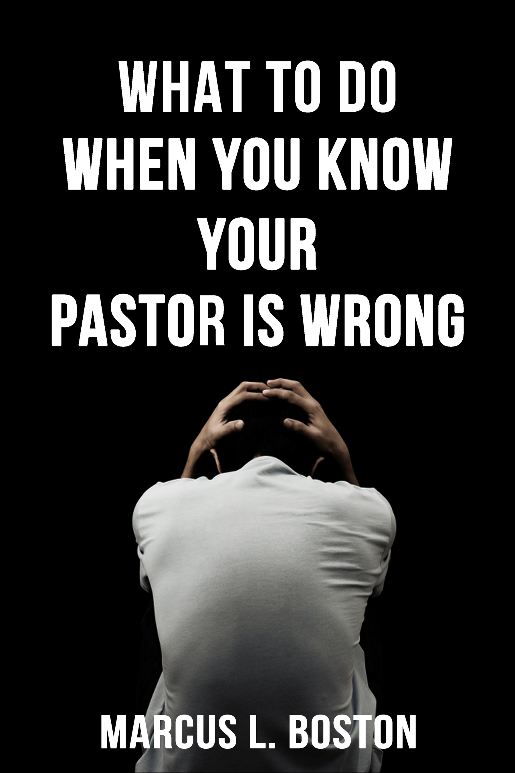 What To Do When You Know Your Pastor Is Wrong