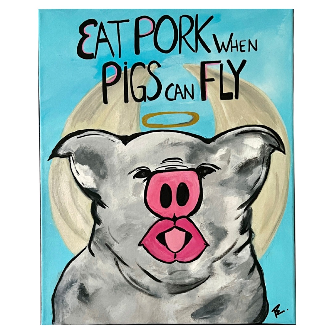Humorous Pig Acrylic Artwork  "Eat Pork When Pigs Can Fly" 