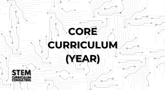 STEM Curriculum Consulting Core Curriculum (Year)