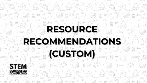 STEM Curriculum Consulting Resource Recommendations (Custom)