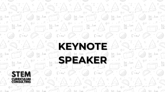STEM Curriculum Consulting Keynote Speaker