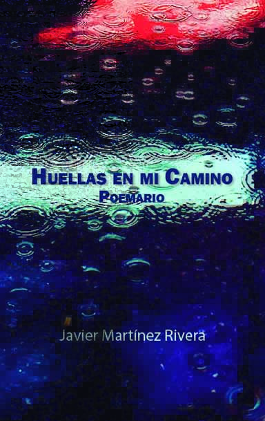 Huellas En Mi Camino Javier Martínez Rivera