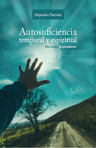 Autosuficiencia temporal y espiritual -Alejandro Narváez-