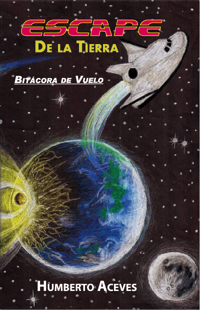 Escape de la tierra (Bitácora de vuelo) -Humberto Aceves-