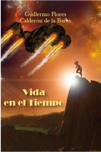 Vida en el tiempo -Guillermo Flores Calderón de la Barca-