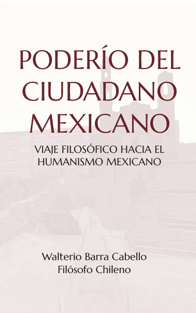 Poderío del Ciudadano Mexicano - Walterio Barra Cabello