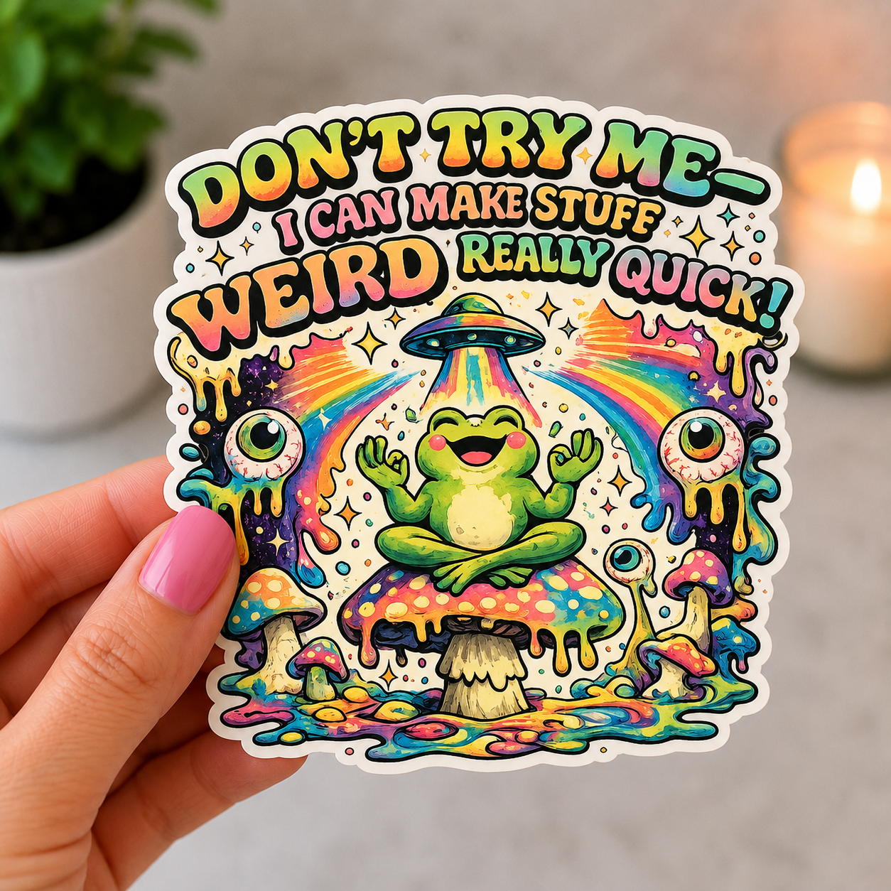 Don't try Me Weird Frog Holographic Sticker
