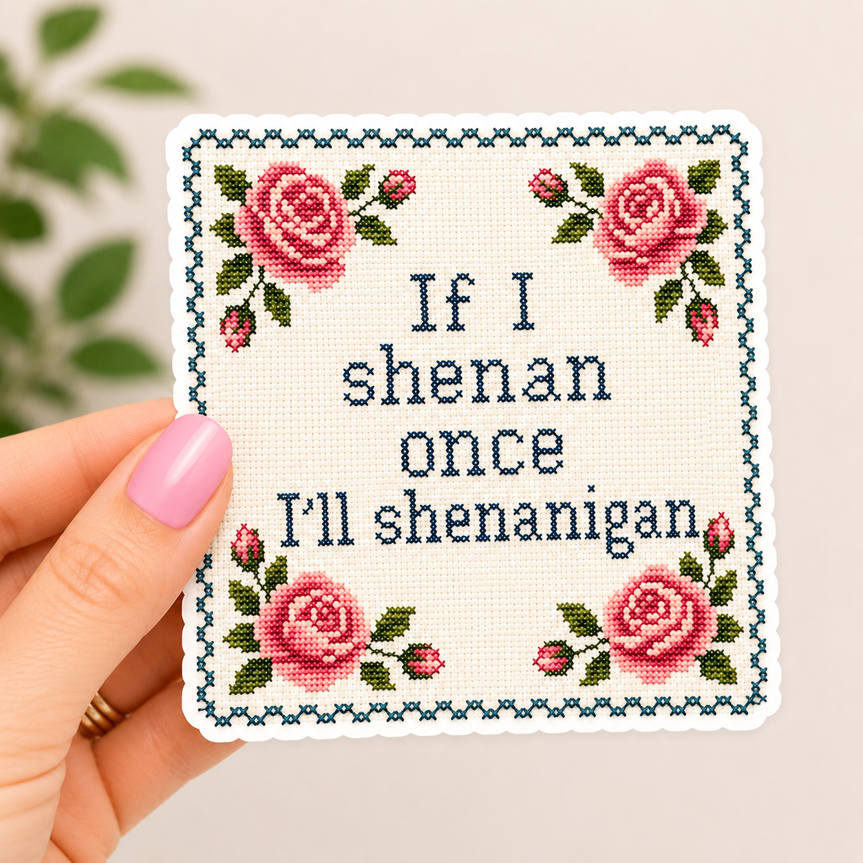 If I Shenan Once- I'll Shenanigan-Funny Cross Stitch Sticker
