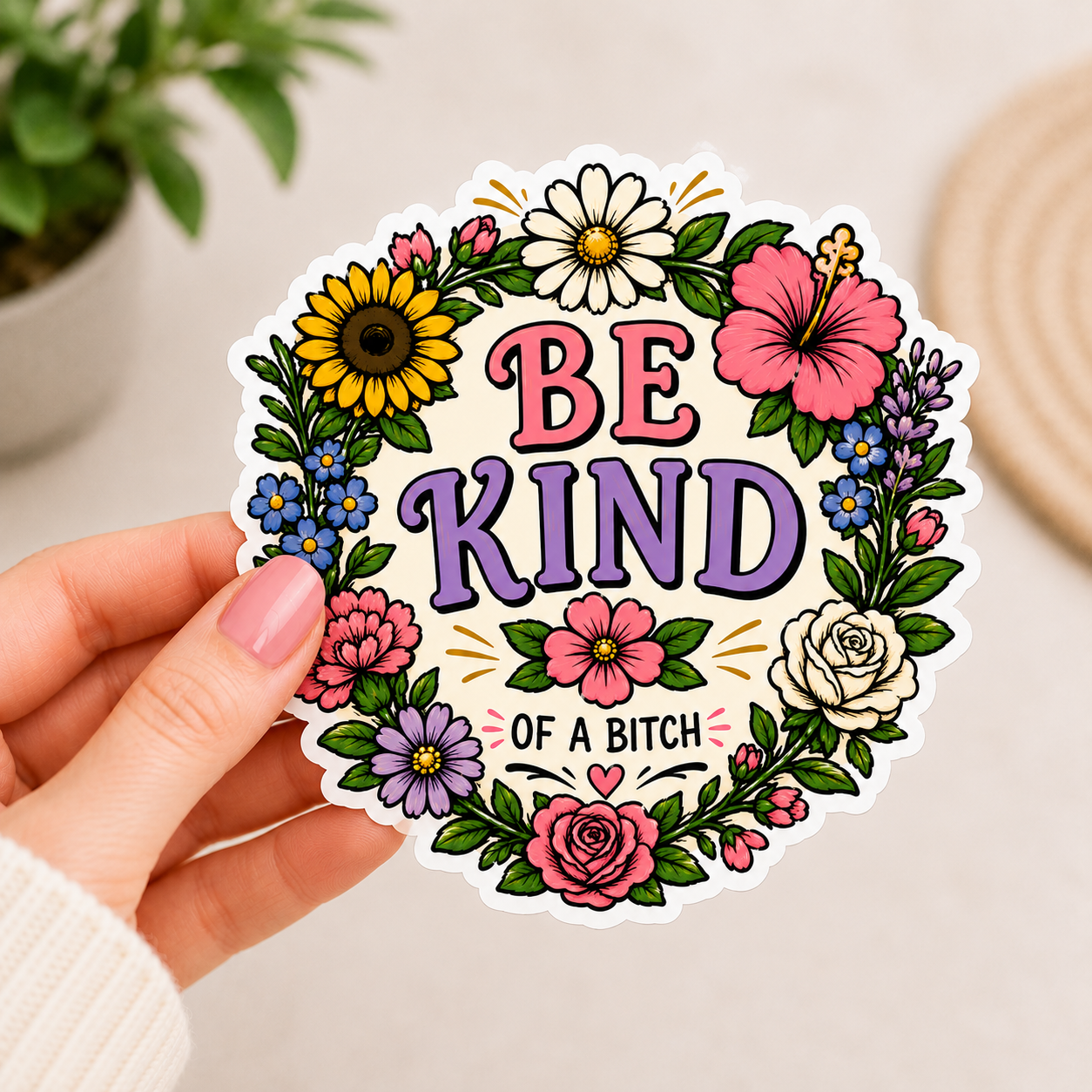 Be Kind- Of A Bitch Floral Sticker