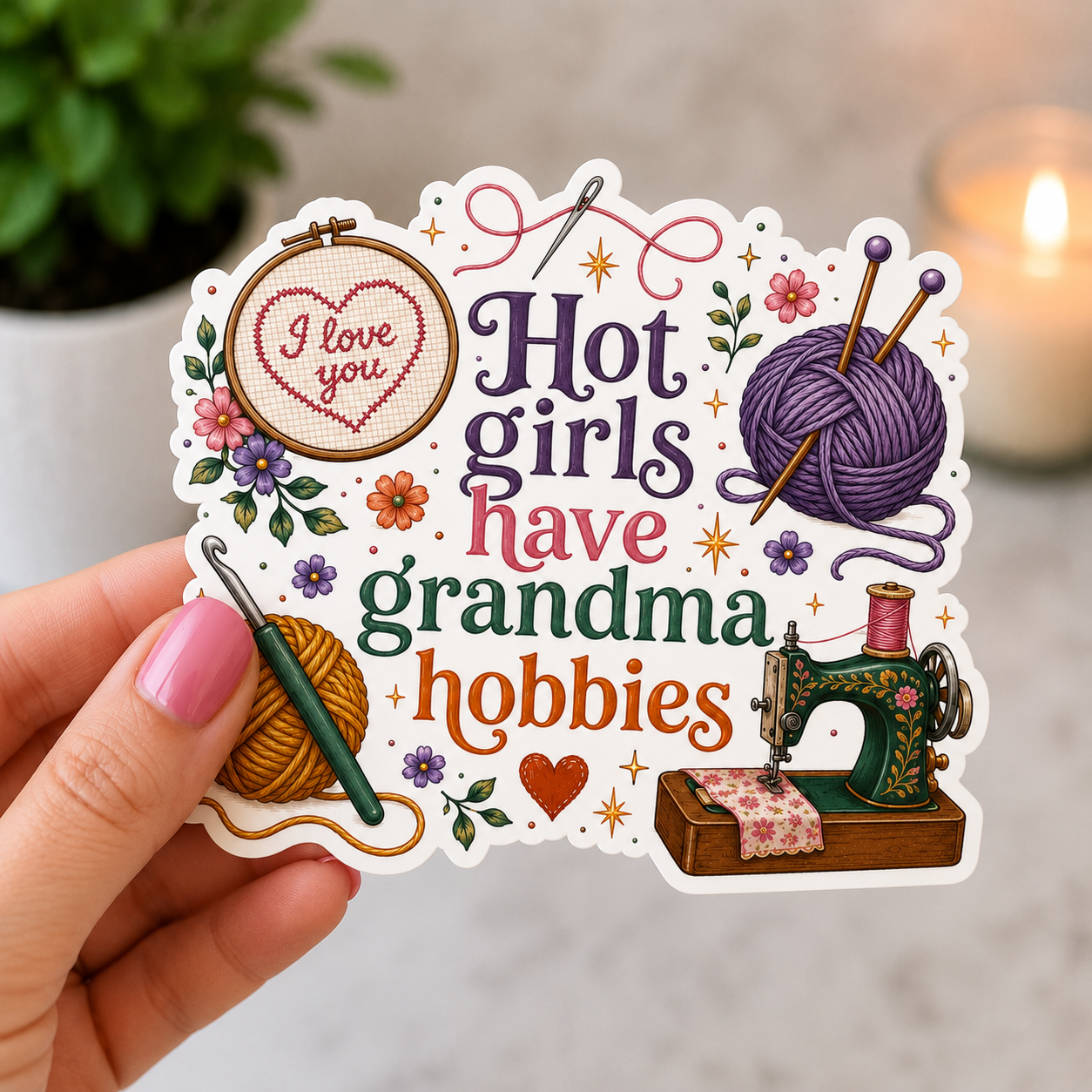 Hot Girls Have Grandma Hobbies Sticker