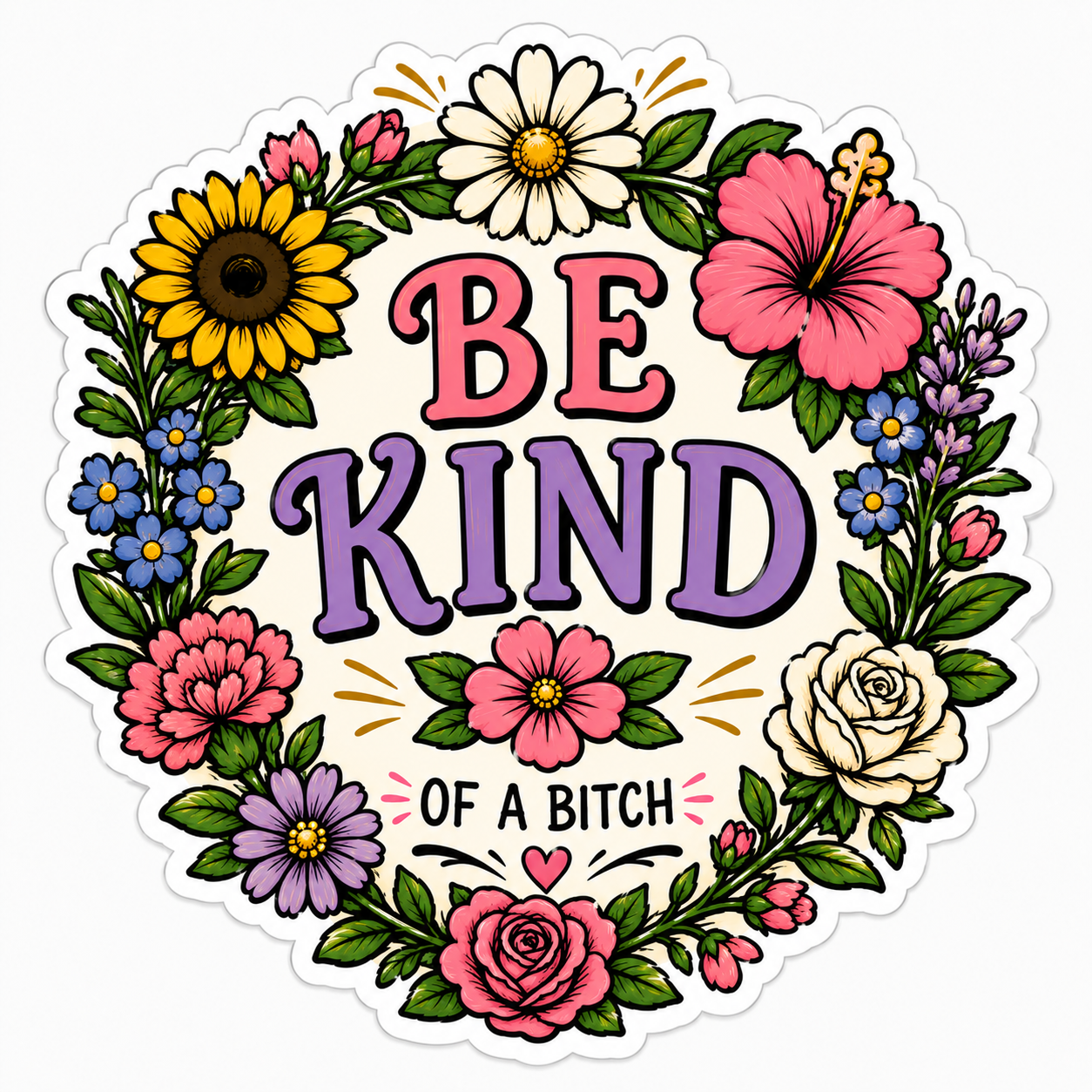 Be Kind- Of A Bitch Floral Sticker