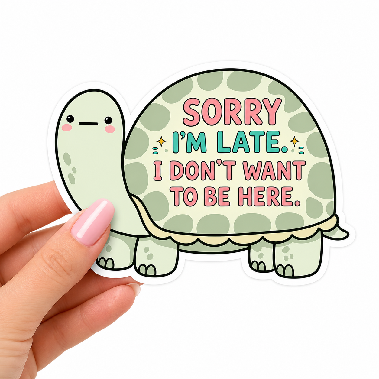 Sorry I'm Late - I don't want to be here Turtle Sticker