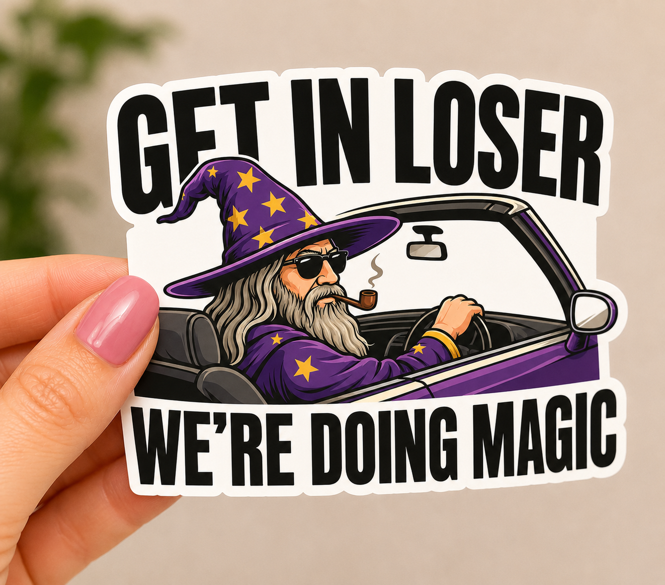 Get in Loser We're doing Magic Wizard Car Magic Vinyl Sticker