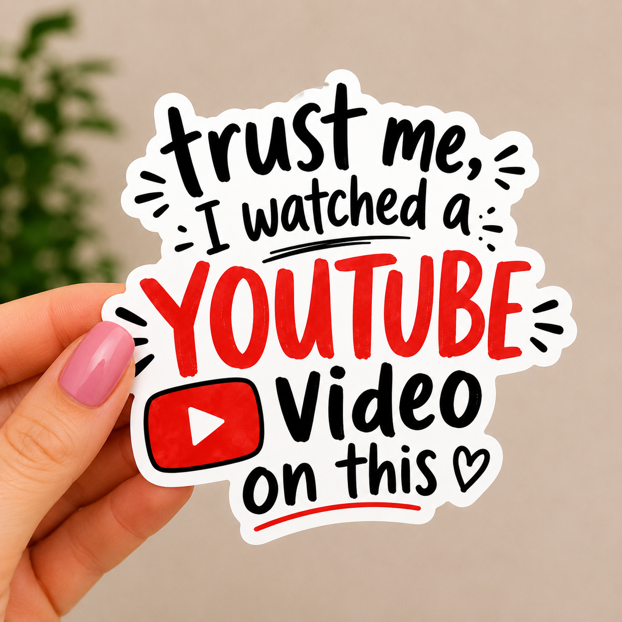 Trust Me I watched A YouTube Video on this Quote Sticker