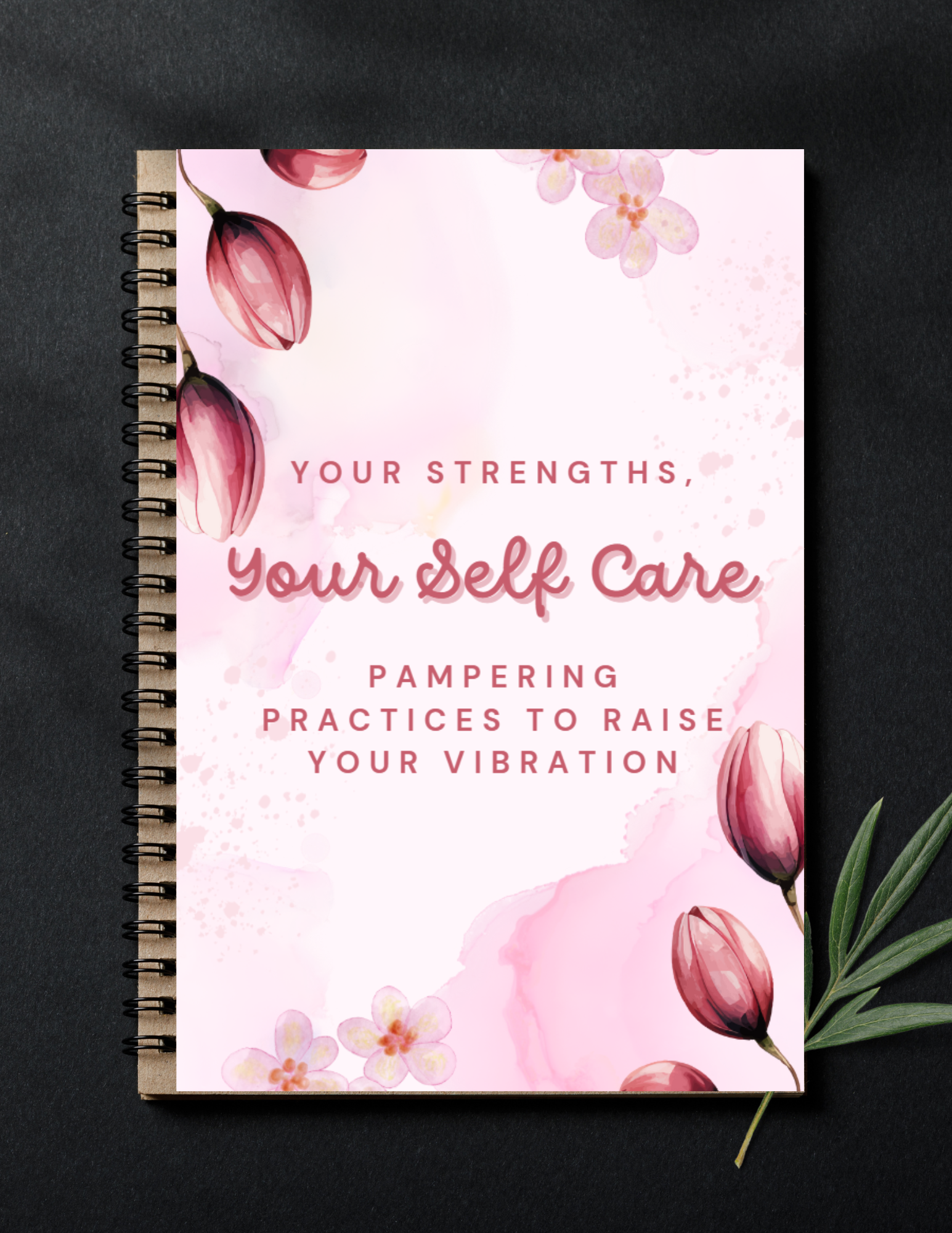 Your Strengths, Your Self-Care: Pampering Practices to Raise Your Vibration