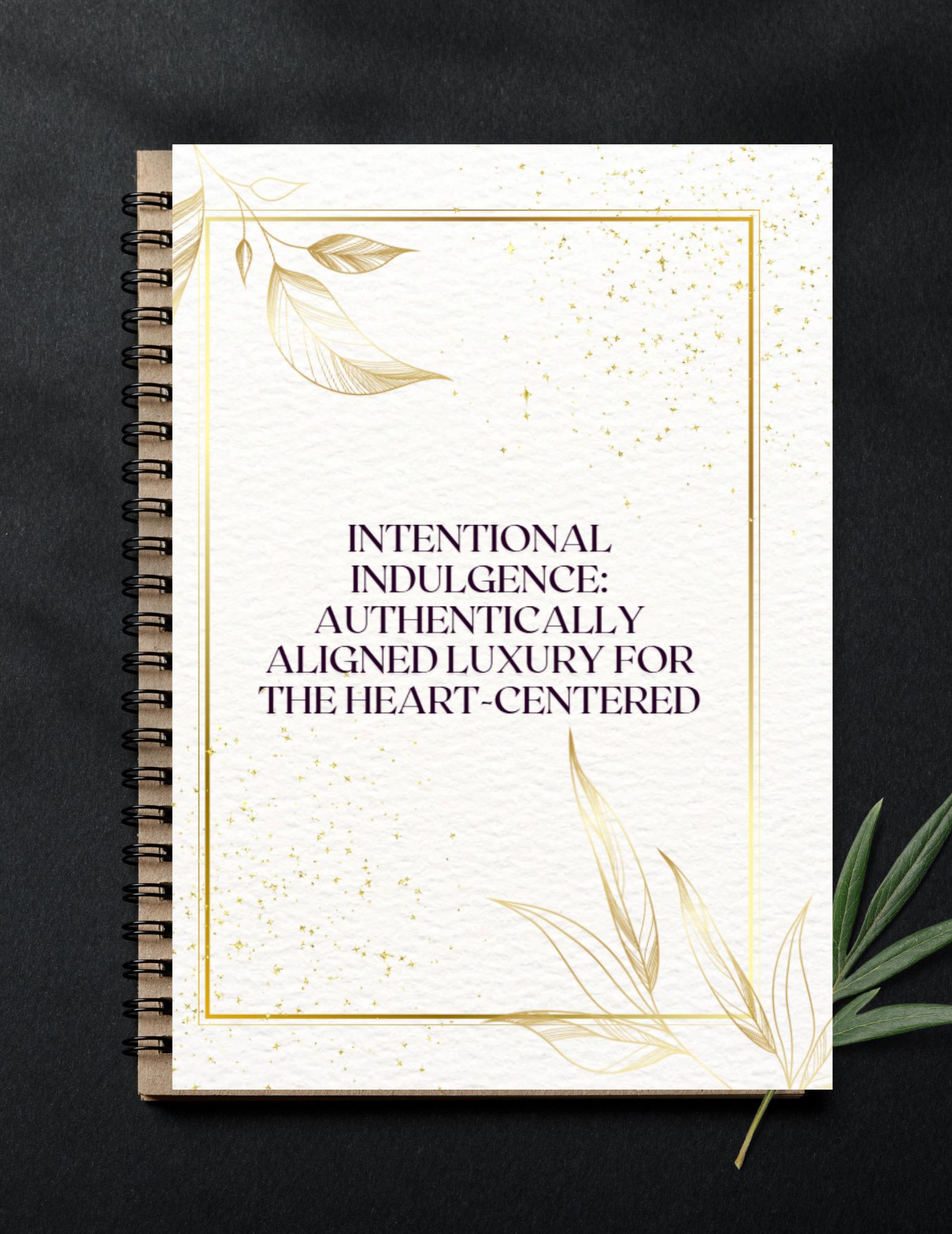 Intentional Indulgence: Authentically Aligned Luxury for the Heart-Centered