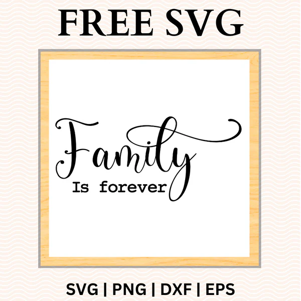 Family Is Forever Sign SVG Free Download | Farmhouse Home Decor PNG