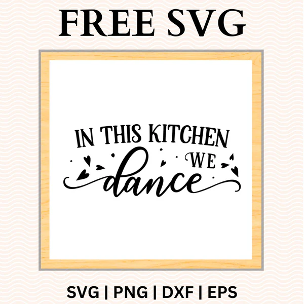In This Kitchen We Dance SVG Free Download | Fun Farmhouse Kitchen Sign PNG