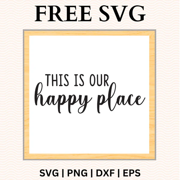 This Is Our Happy Place SVG Free Download | Farmhouse Home Sign PNG