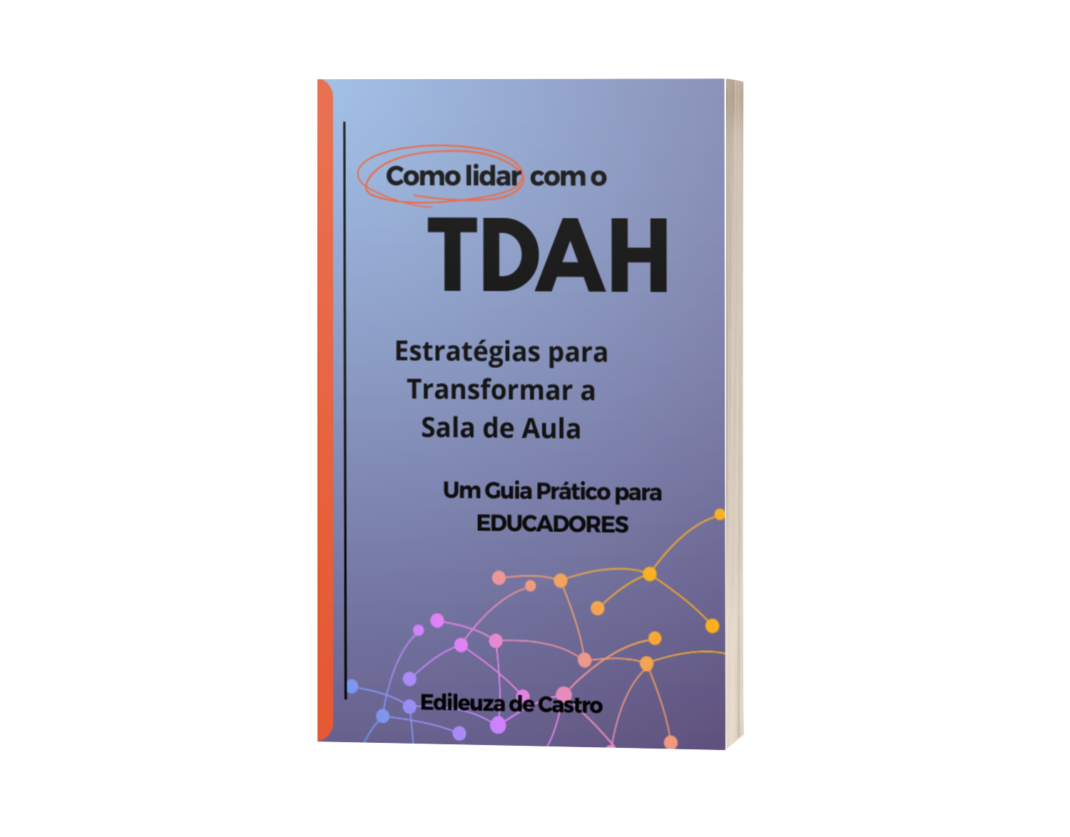 Como Lidar com o TDAH - Estratégias para Transformar a Sala de Aula. 