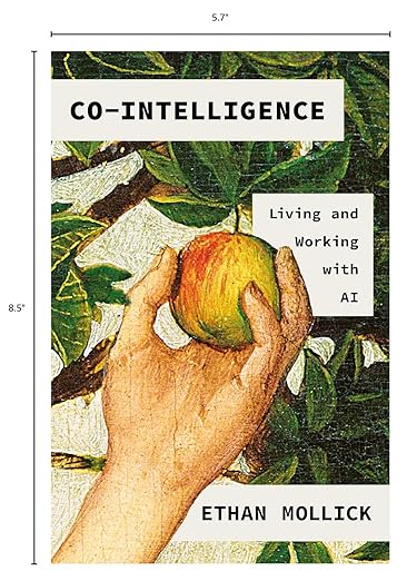 Co-Intelligence: Living and Working with AI