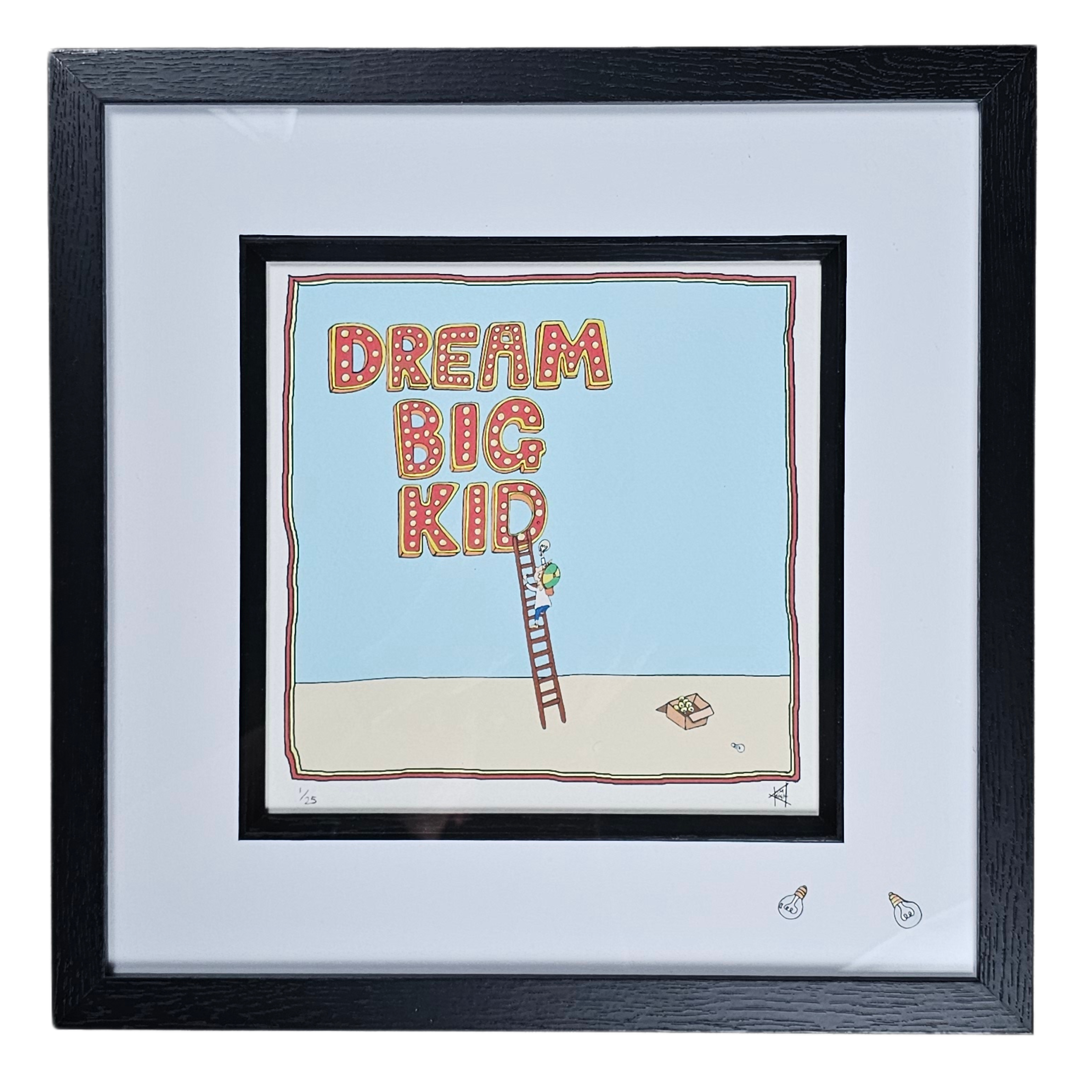DREAM BIG KID - Framed Limited Ed.1/25.