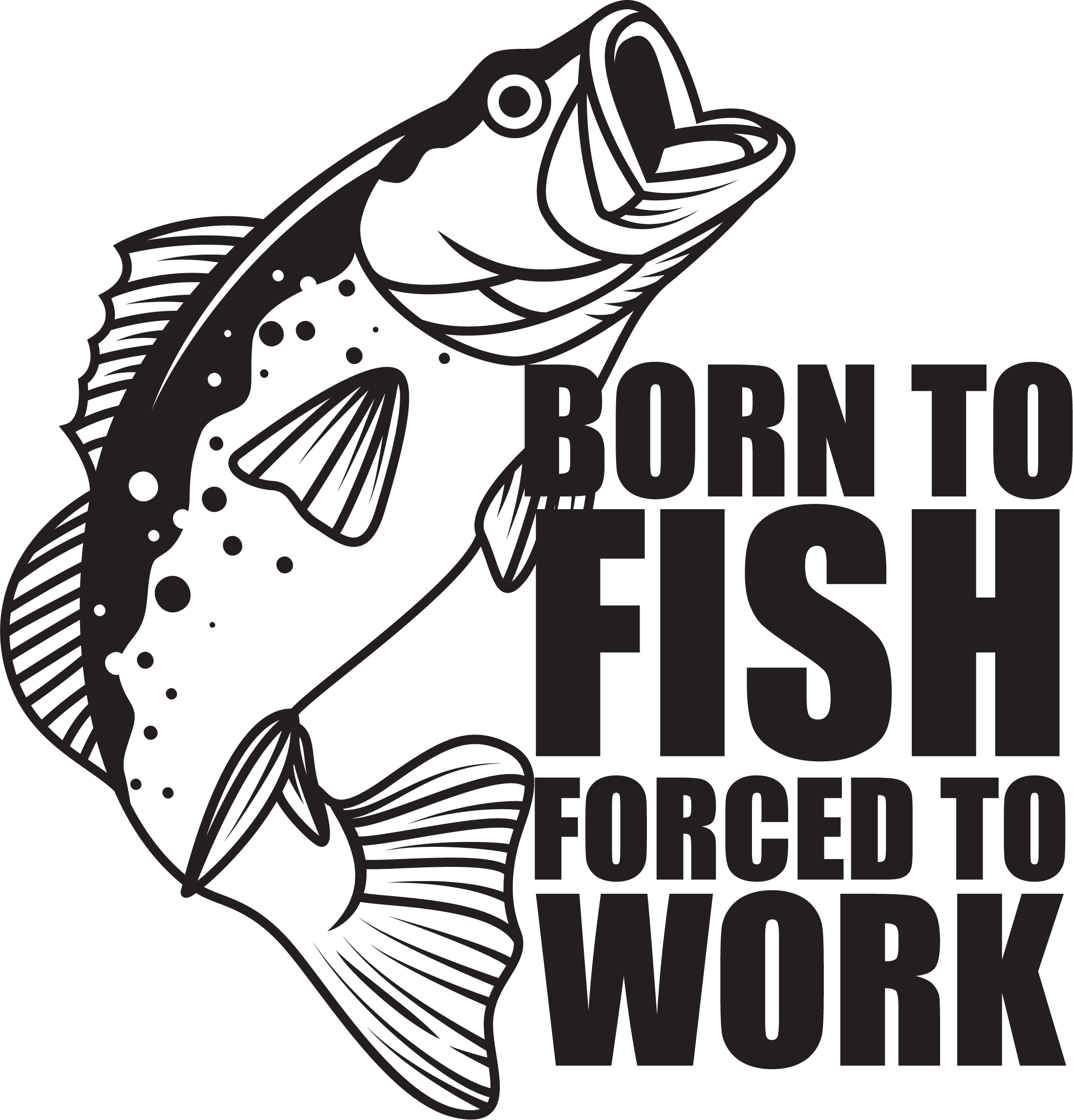 Born to Fish, Forced to Work Design