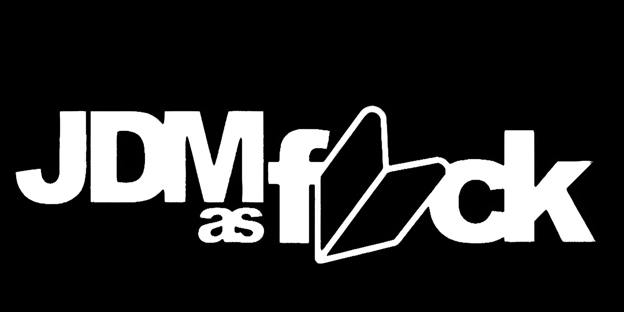 JDM as Fuck Premium Vinyl Decal