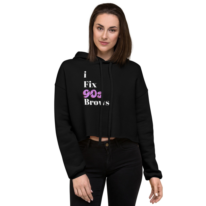 "i Fix 90s Brows" Crop Hoodie
