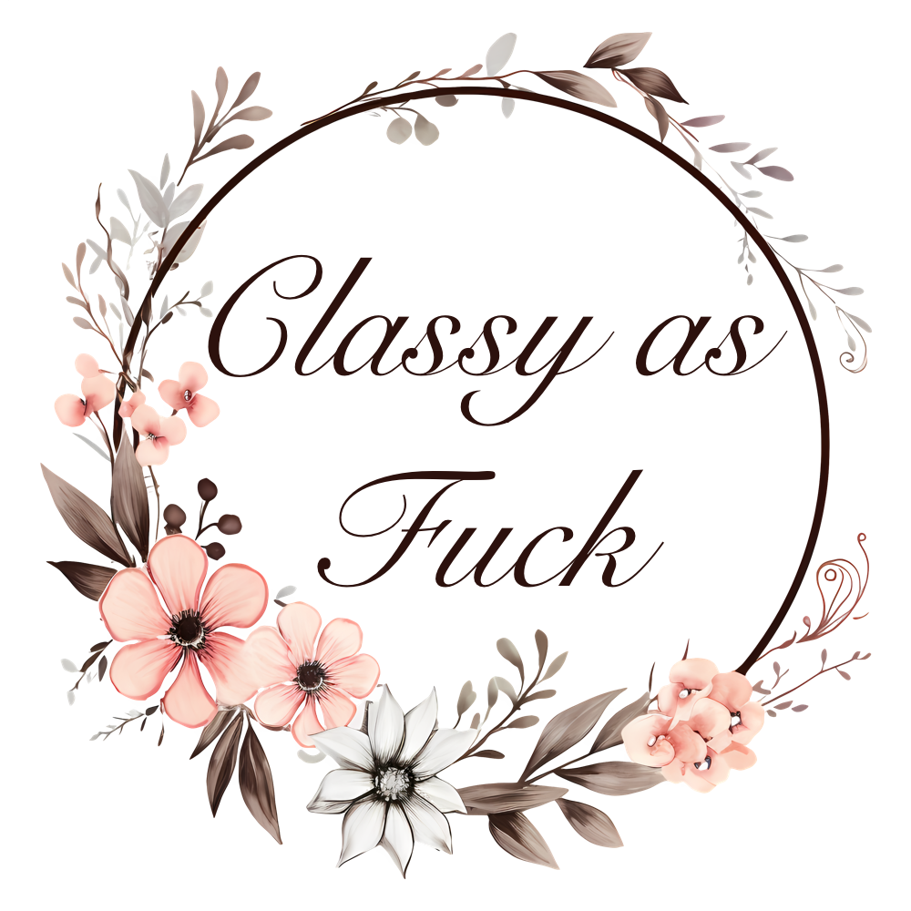 Classy As Fuck